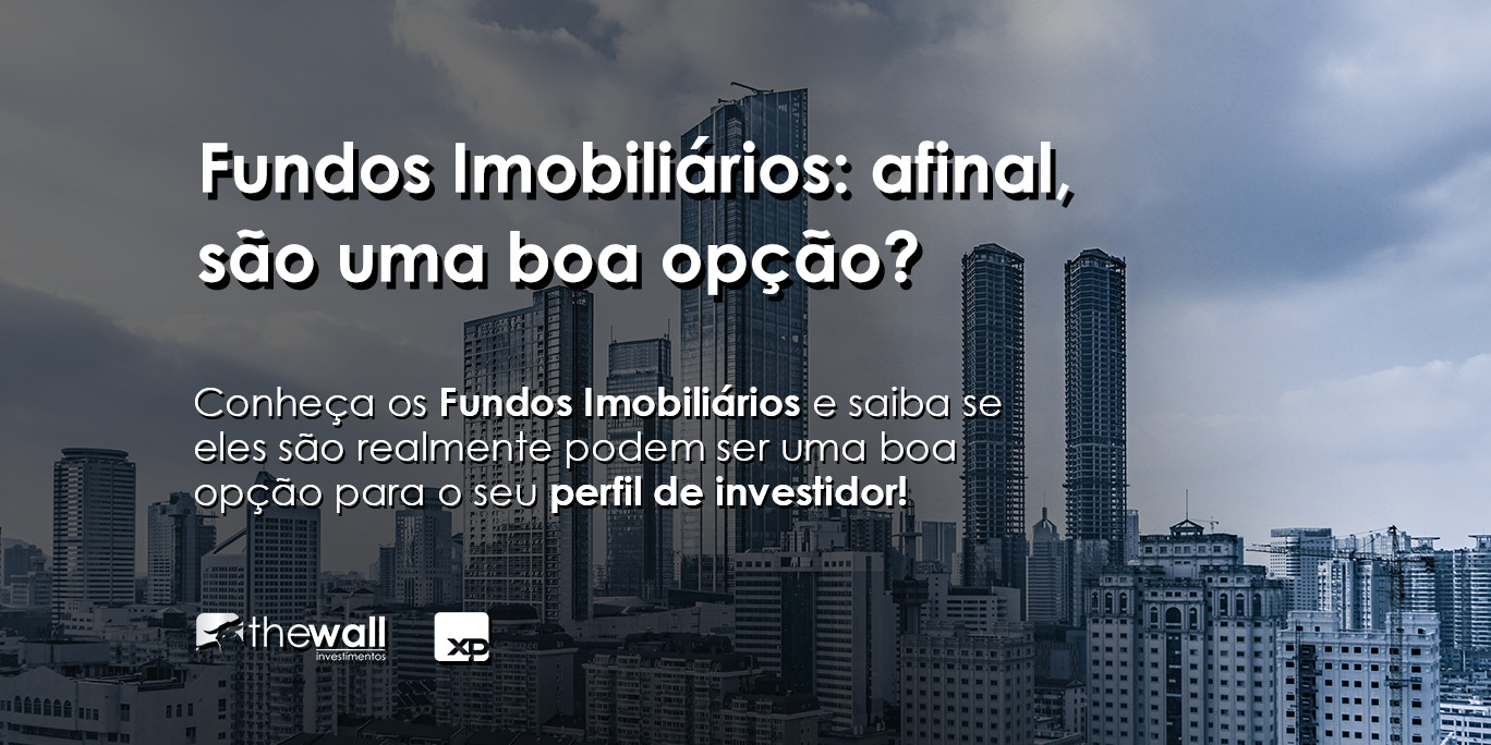 Fundos Imobili Rios Afinal Uma Boa Op O The Wall Investimentos